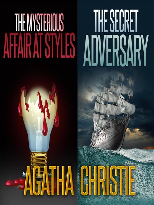 Title details for The Secret Adversary and the Mysterious Affair at Styles by Agatha Christie - Available